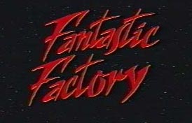 fantastic factory